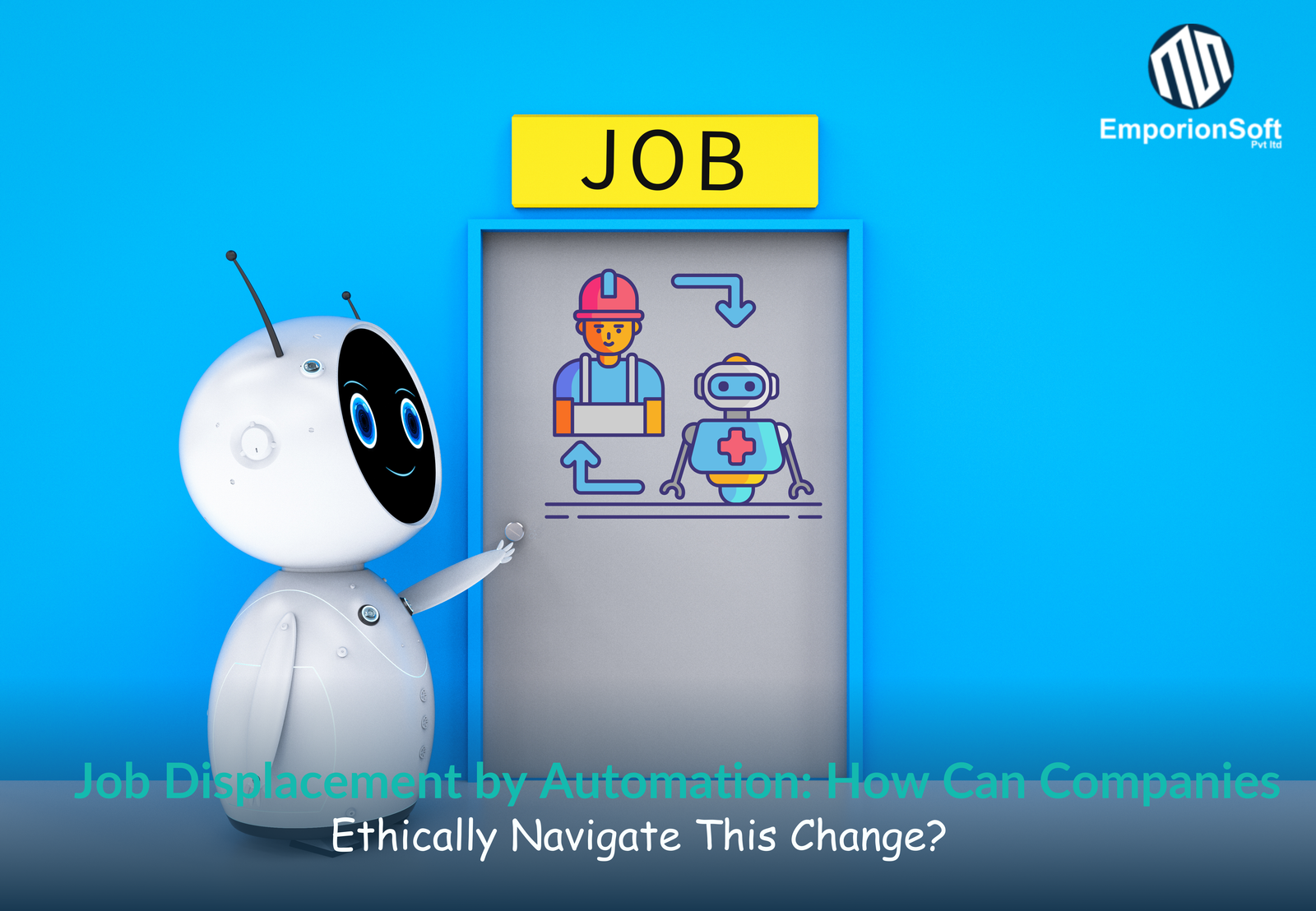 Job Displacement by Automation: How Can Companies Ethically Navigate This Change?
